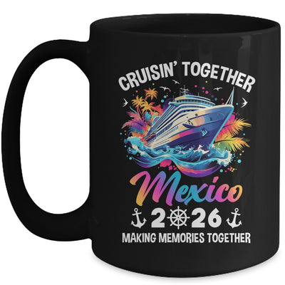 Cruisin Together Mexico Vacation Beach 2026 Memories Squad Mug | siriusteestore