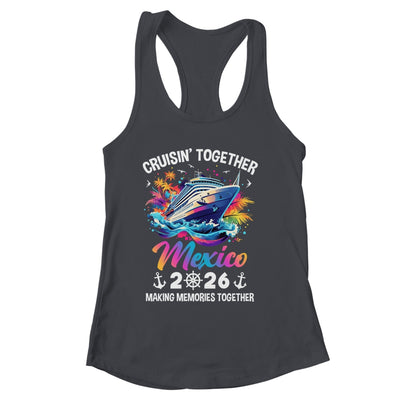 Cruisin Together Mexico Vacation Beach 2026 Memories Squad Shirt & Tank Top | siriusteestore
