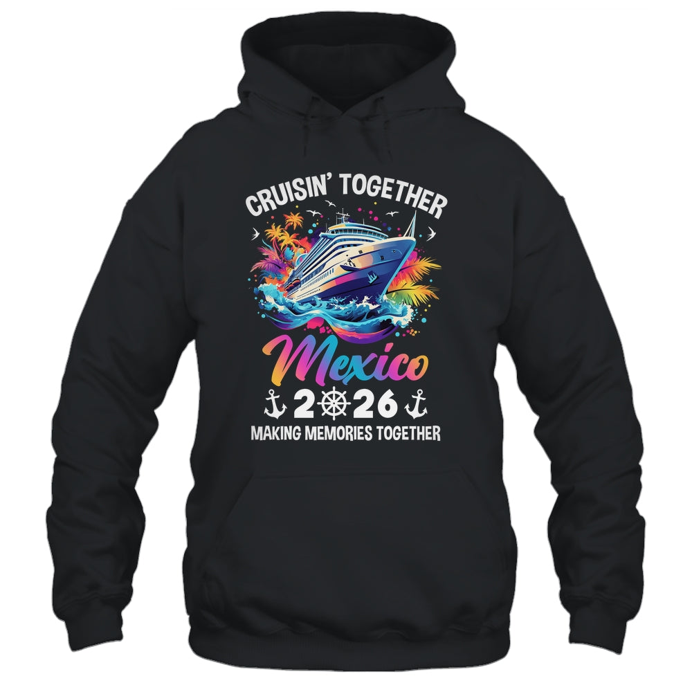 Cruisin Together Mexico Vacation Beach 2026 Memories Squad Shirt & Tank Top | siriusteestore
