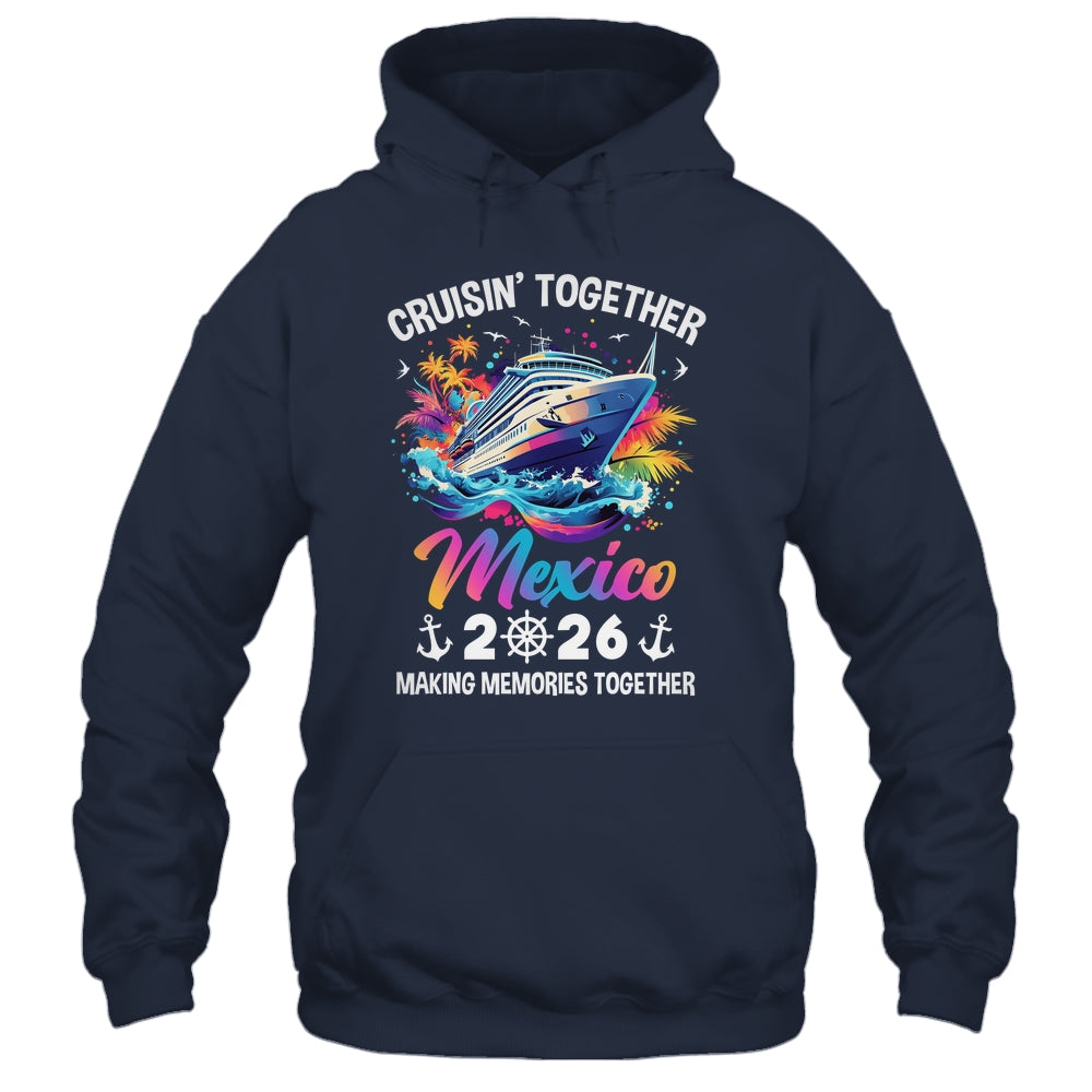 Cruisin Together Mexico Vacation Beach 2026 Memories Squad Shirt & Tank Top | siriusteestore