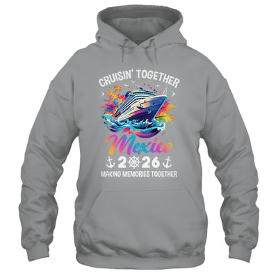 Cruisin Together Mexico Vacation Beach 2026 Memories Squad Shirt & Tank Top | siriusteestore