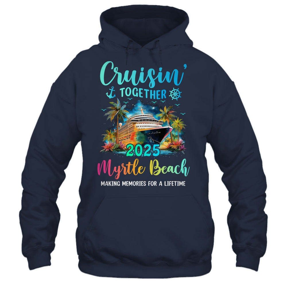 Cruisin' Together Myrtle Beach 2025 Family Cruise Vacation Shirt & Tank Top | siriusteestore