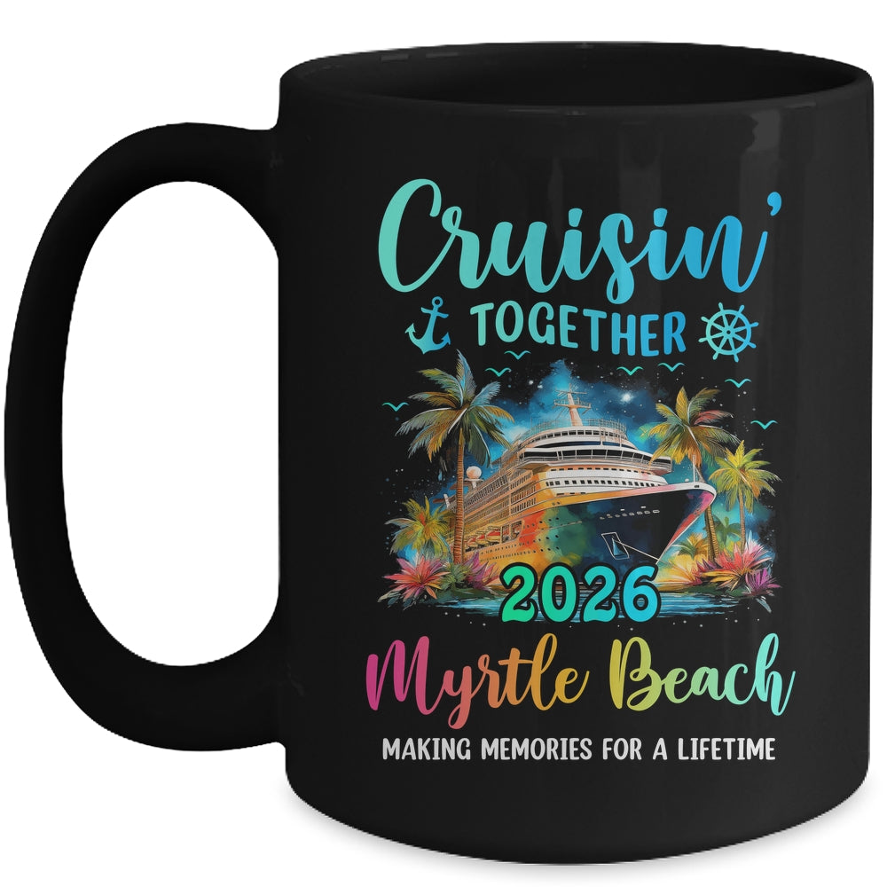 Cruisin' Together Myrtle Beach 2026 Family Cruise Vacation Mug | siriusteestore