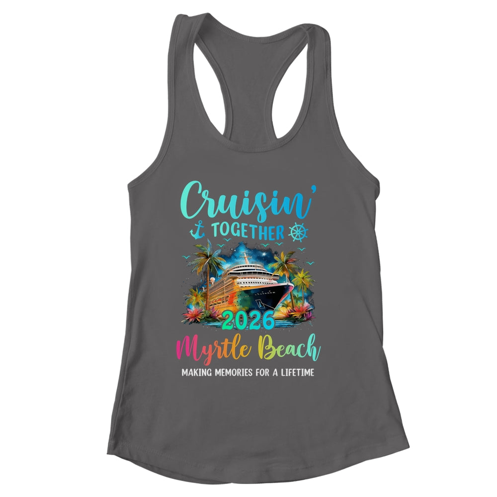 Cruisin' Together Myrtle Beach 2026 Family Cruise Vacation Shirt & Tank Top | siriusteestore