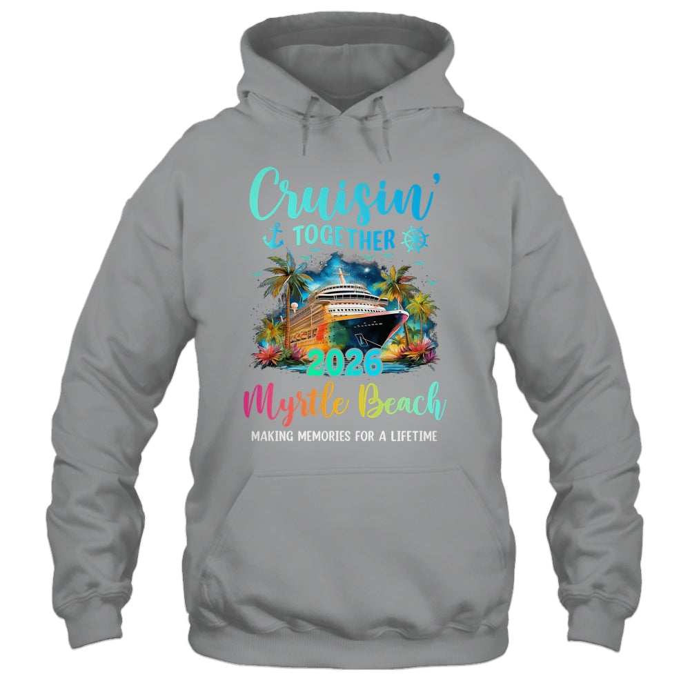 Cruisin' Together Myrtle Beach 2026 Family Cruise Vacation Shirt & Tank Top | siriusteestore