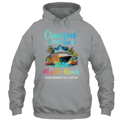 Cruisin' Together Myrtle Beach 2026 Family Cruise Vacation Shirt & Tank Top | siriusteestore