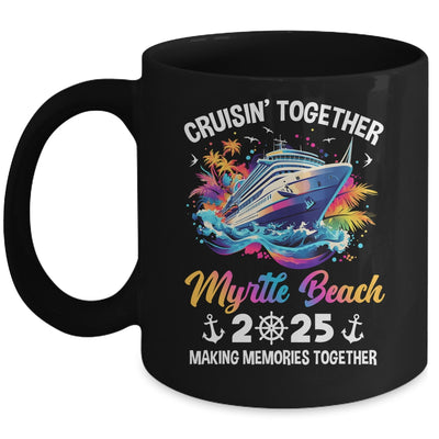 Cruisin Together Myrtle Beach Vacation Beach 2025 Memories Squad Mug | siriusteestore