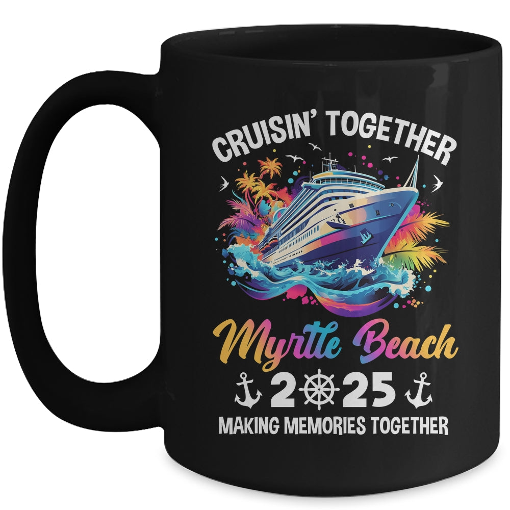 Cruisin Together Myrtle Beach Vacation Beach 2025 Memories Squad Mug | siriusteestore