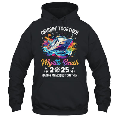 Cruisin Together Myrtle Beach Vacation Beach 2025 Memories Squad Shirt & Tank Top | siriusteestore