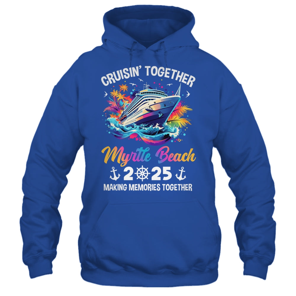 Cruisin Together Myrtle Beach Vacation Beach 2025 Memories Squad Shirt & Tank Top | siriusteestore