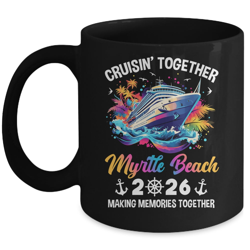 Cruisin Together Myrtle Beach Vacation Beach 2026 Memories Squad Mug | siriusteestore