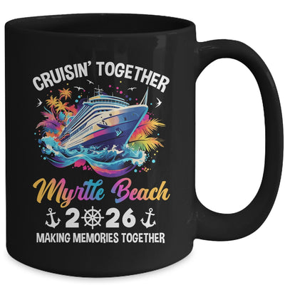 Cruisin Together Myrtle Beach Vacation Beach 2026 Memories Squad Mug | siriusteestore