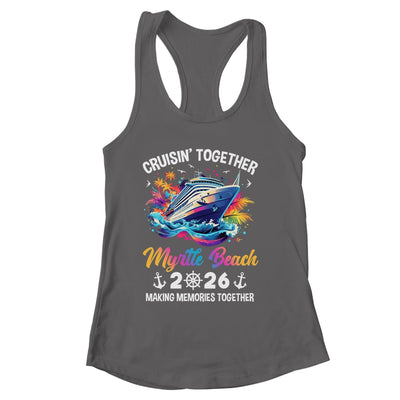 Cruisin Together Myrtle Beach Vacation Beach 2026 Memories Squad Shirt & Tank Top | siriusteestore