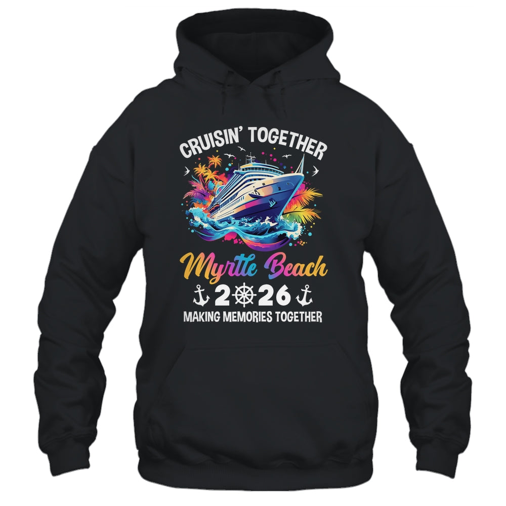 Cruisin Together Myrtle Beach Vacation Beach 2026 Memories Squad Shirt & Tank Top | siriusteestore
