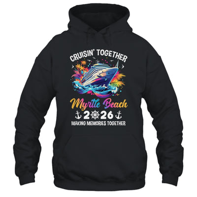 Cruisin Together Myrtle Beach Vacation Beach 2026 Memories Squad Shirt & Tank Top | siriusteestore