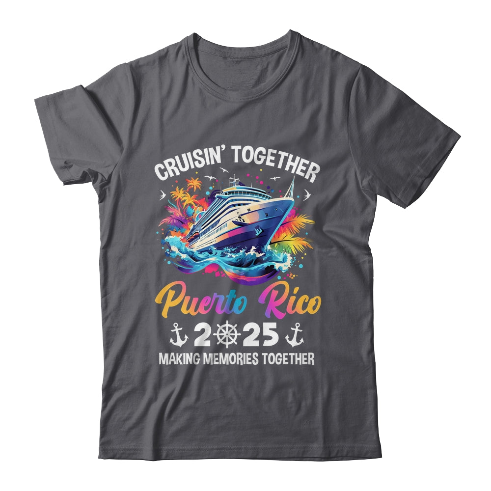 Cruisin Together Puerto Rico Vacation Beach 2025 Memories Squad Shirt & Tank Top | siriusteestore