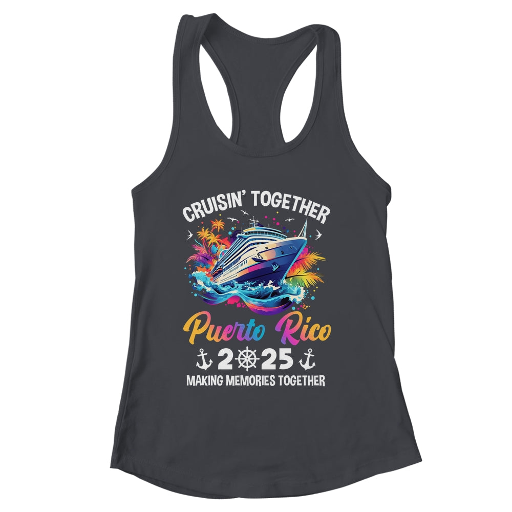 Cruisin Together Puerto Rico Vacation Beach 2025 Memories Squad Shirt & Tank Top | siriusteestore