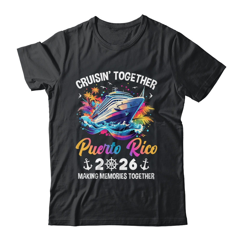 Cruisin Together Puerto Rico Vacation Beach 2026 Memories Squad Shirt & Tank Top | siriusteestore