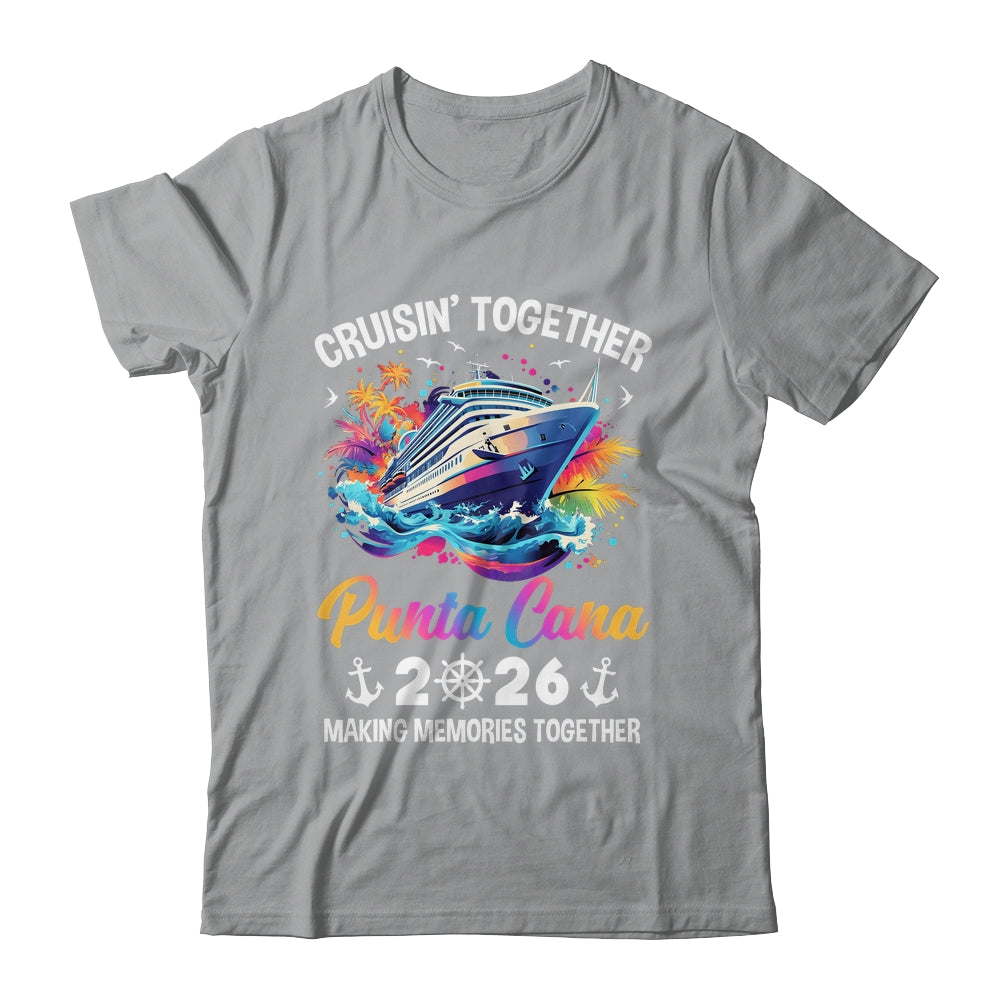 Cruisin Together Punta Cana Vacation Beach 2026 Memories Squad Shirt & Tank Top | siriusteestore