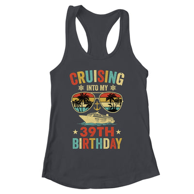 Cruising Into My 39th Birthday Family Cruise 39 Birthday Shirt & Tank Top | siriusteestore