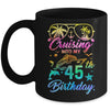 Cruising Into My 45th Birthday Party 45 Years Old Cruise Mug | siriusteestore