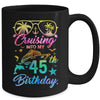 Cruising Into My 45th Birthday Party 45 Years Old Cruise Mug | siriusteestore