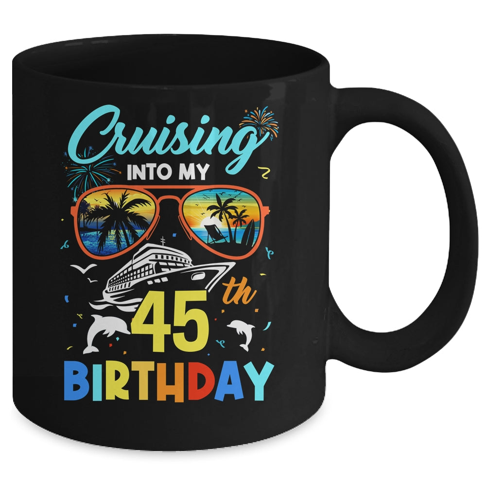 Cruising Into My 45th Birthday Party Cruise 45 Years Old Mug | siriusteestore