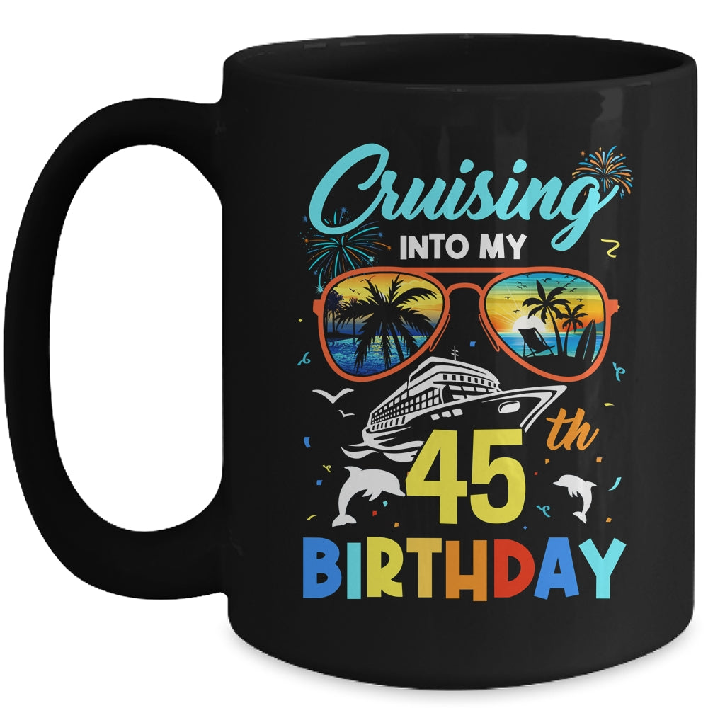 Cruising Into My 45th Birthday Party Cruise 45 Years Old Mug | siriusteestore
