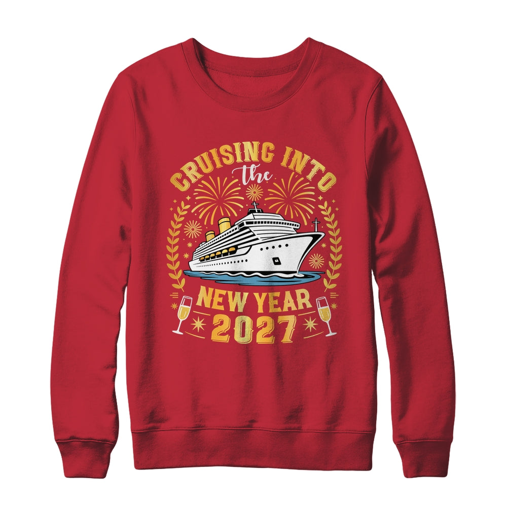 Cruising Into The New Year 2027 Family Trip Happy New Year Shirt & Sweatshirt | siriusteestore