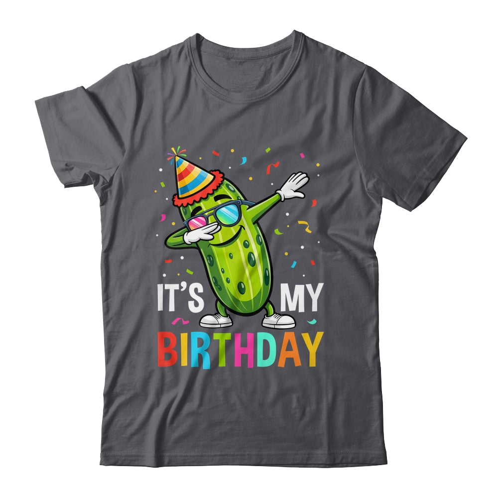 Cucumber Funny Dabbing Pickle Its My Birthday Men Women Kids Shirt & Hoodie | siriusteestore