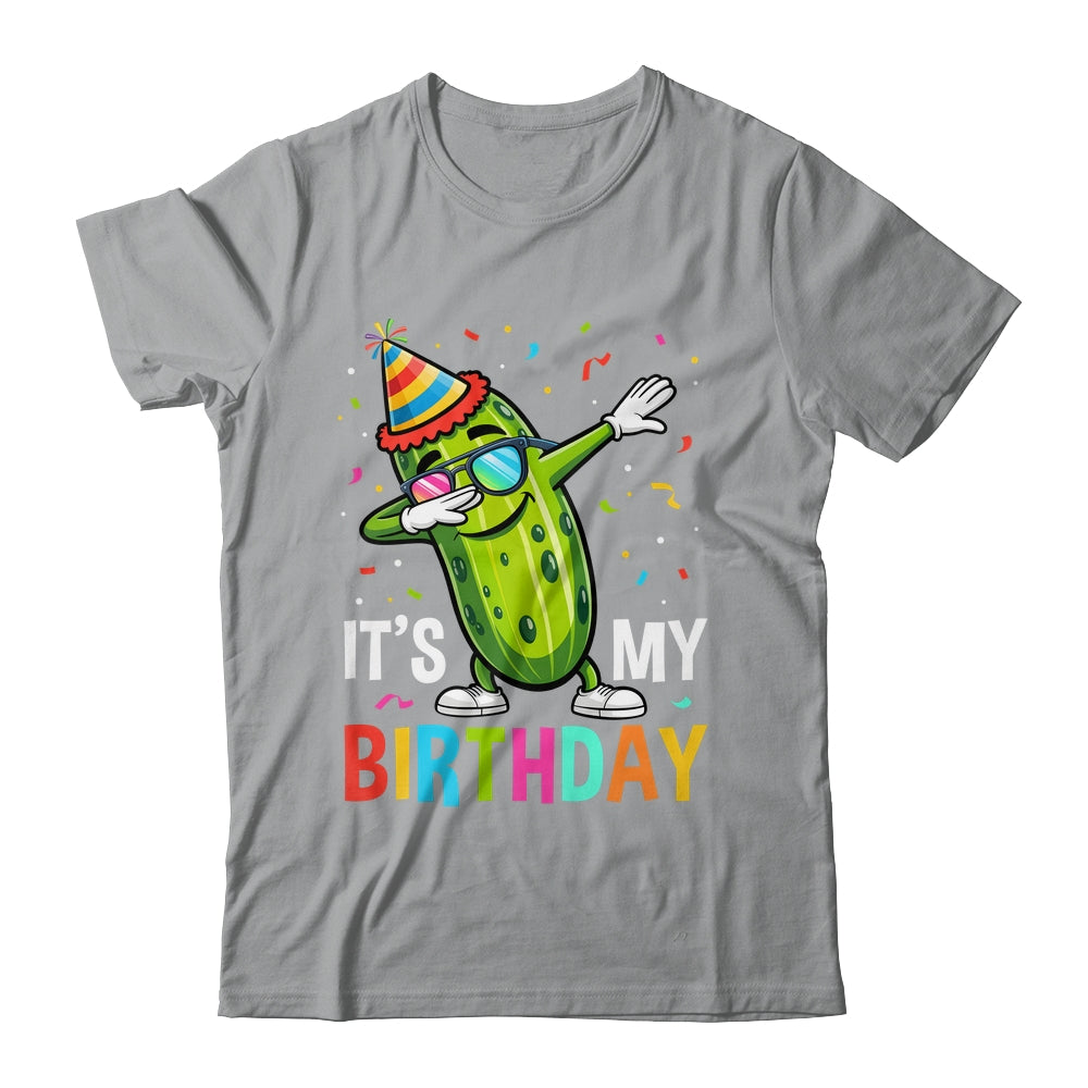 Cucumber Funny Dabbing Pickle Its My Birthday Men Women Kids Shirt & Hoodie | siriusteestore