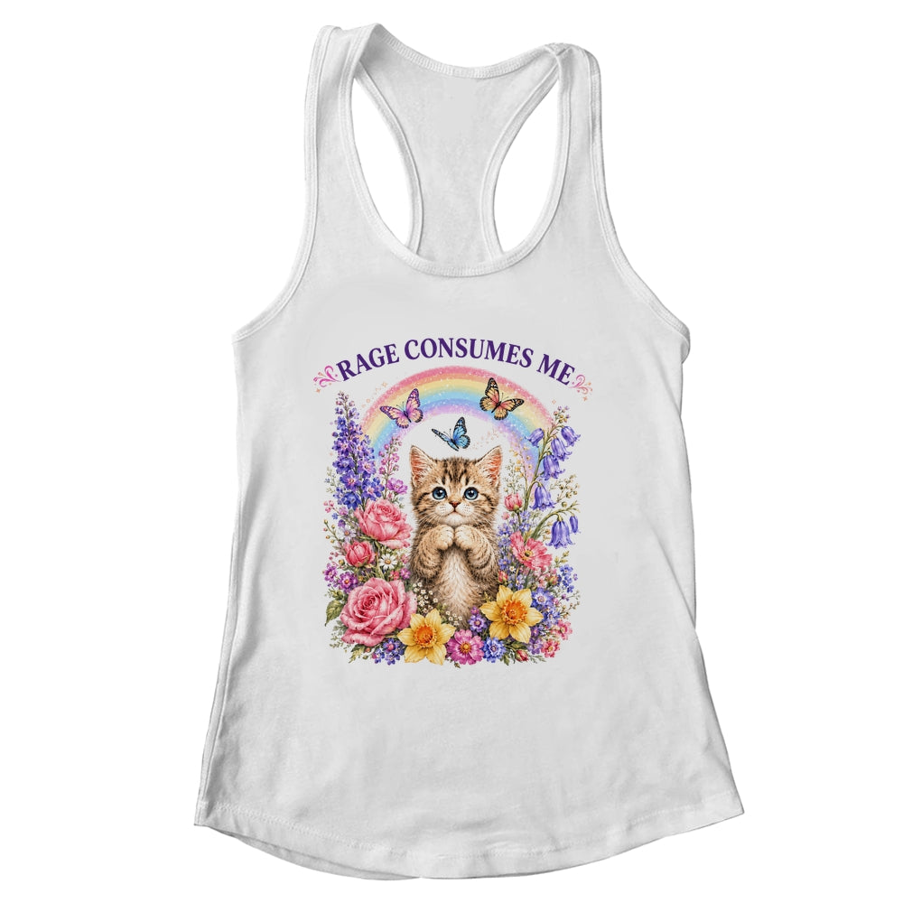 Cute Cat Rage Consumes Me Flower Funny Sarcastic Kitten Shirt & Tank Top | siriusteestore