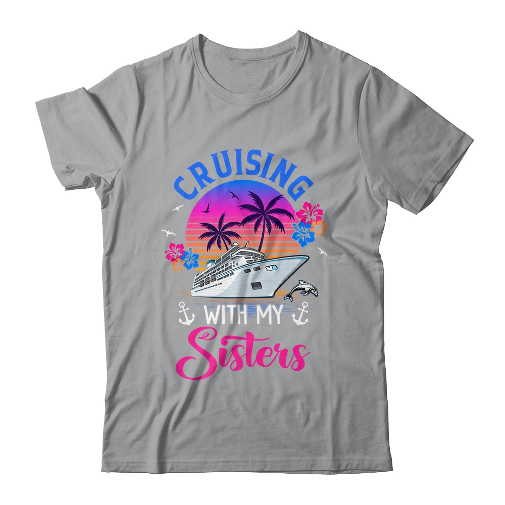 Cute Cruising With My Sisters Women Girls Cruise Lovers Shirt & Tank Top | siriusteestore