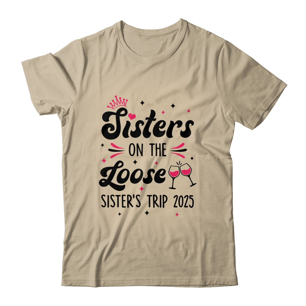 Cute Girls Trip Sisters On The Loose Funny Sisters Trip 2025 Shirt & Tank Top | siriusteestore