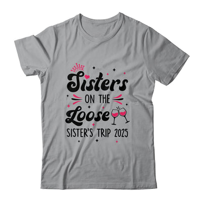 Cute Girls Trip Sisters On The Loose Funny Sisters Trip 2025 Shirt & Tank Top | siriusteestore
