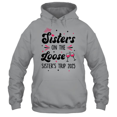 Cute Girls Trip Sisters On The Loose Funny Sisters Trip 2025 Shirt & Tank Top | siriusteestore