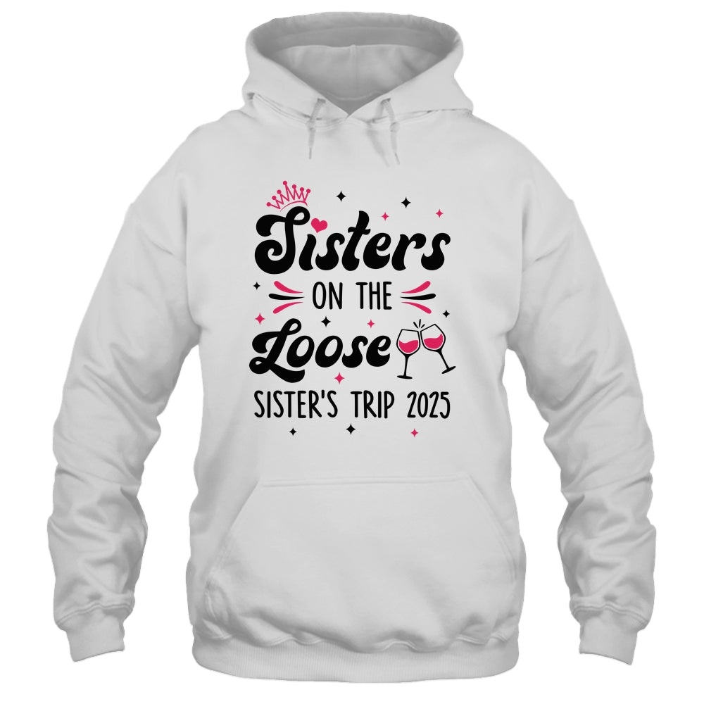 Cute Girls Trip Sisters On The Loose Funny Sisters Trip 2025 Shirt & Tank Top | siriusteestore