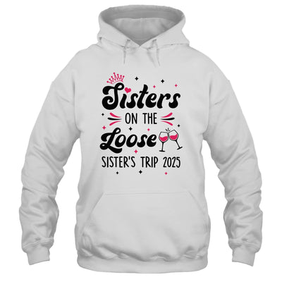 Cute Girls Trip Sisters On The Loose Funny Sisters Trip 2025 Shirt & Tank Top | siriusteestore