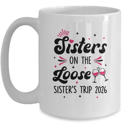 Cute Girls Trip Sisters On The Loose Funny Sisters Trip 2026 Mug | siriusteestore