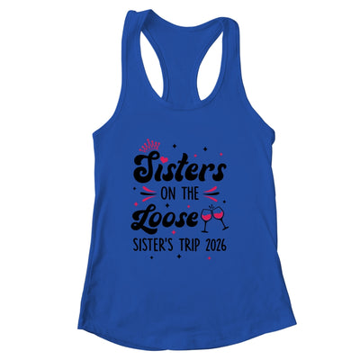Cute Girls Trip Sisters On The Loose Funny Sisters Trip 2026 Shirt & Tank Top | siriusteestore