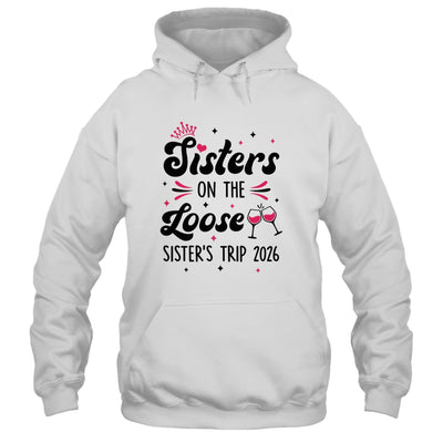 Cute Girls Trip Sisters On The Loose Funny Sisters Trip 2026 Shirt & Tank Top | siriusteestore