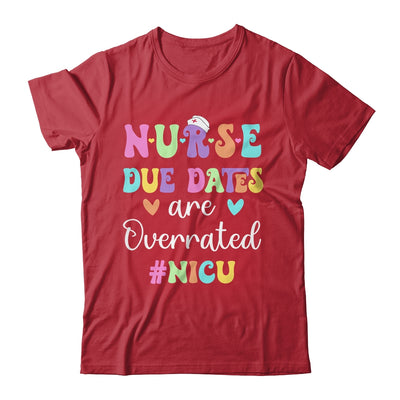 Cute Nurse Due Dates Are Overrated NICU Nurse Design Shirt & Hoodie | siriusteestore