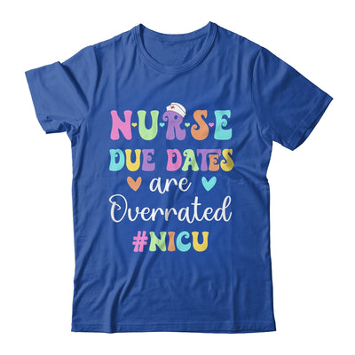 Cute Nurse Due Dates Are Overrated NICU Nurse Design Shirt & Hoodie | siriusteestore