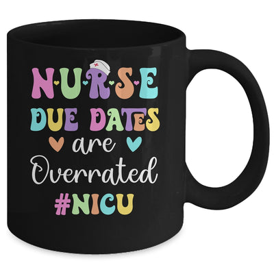 Cute Nurse Due Dates Are Overrated NICU Nurse Design Mug | siriusteestore