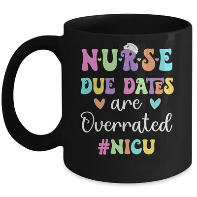 Cute Nurse Due Dates Are Overrated NICU Nurse Design Mug | siriusteestore