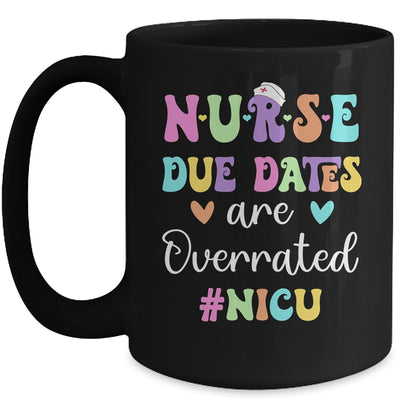 Cute Nurse Due Dates Are Overrated NICU Nurse Design Mug | siriusteestore