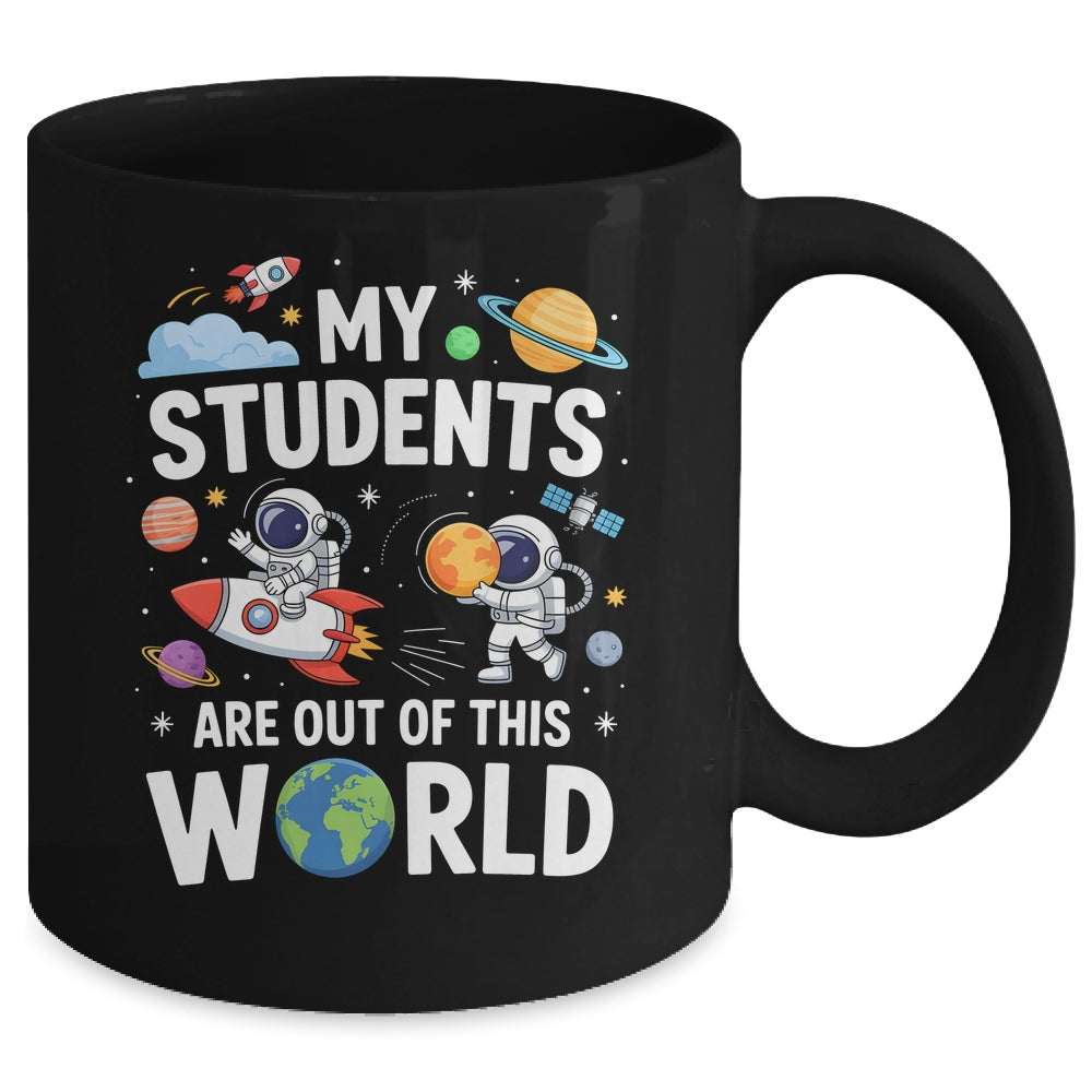 Cute School Teacher My Students Are Out Of This World Space Mug | siriusteestore
