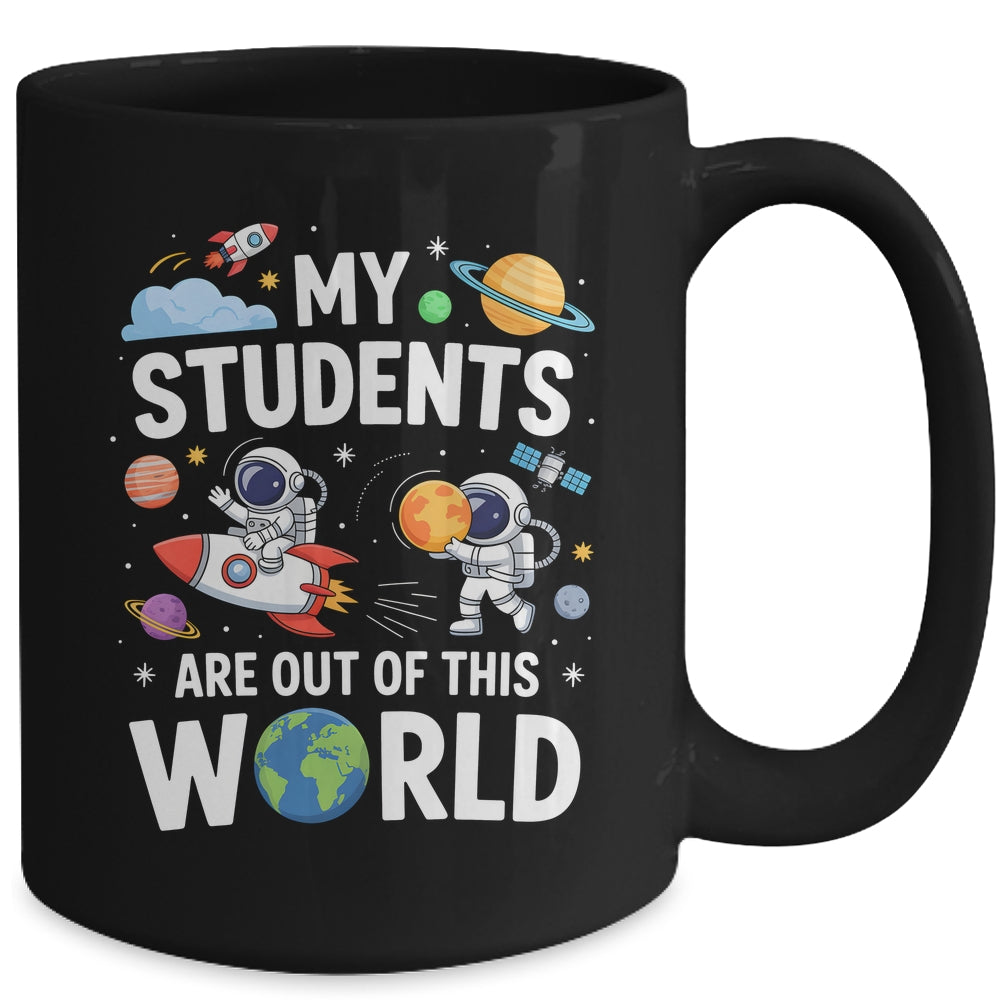 Cute School Teacher My Students Are Out Of This World Space Mug | siriusteestore