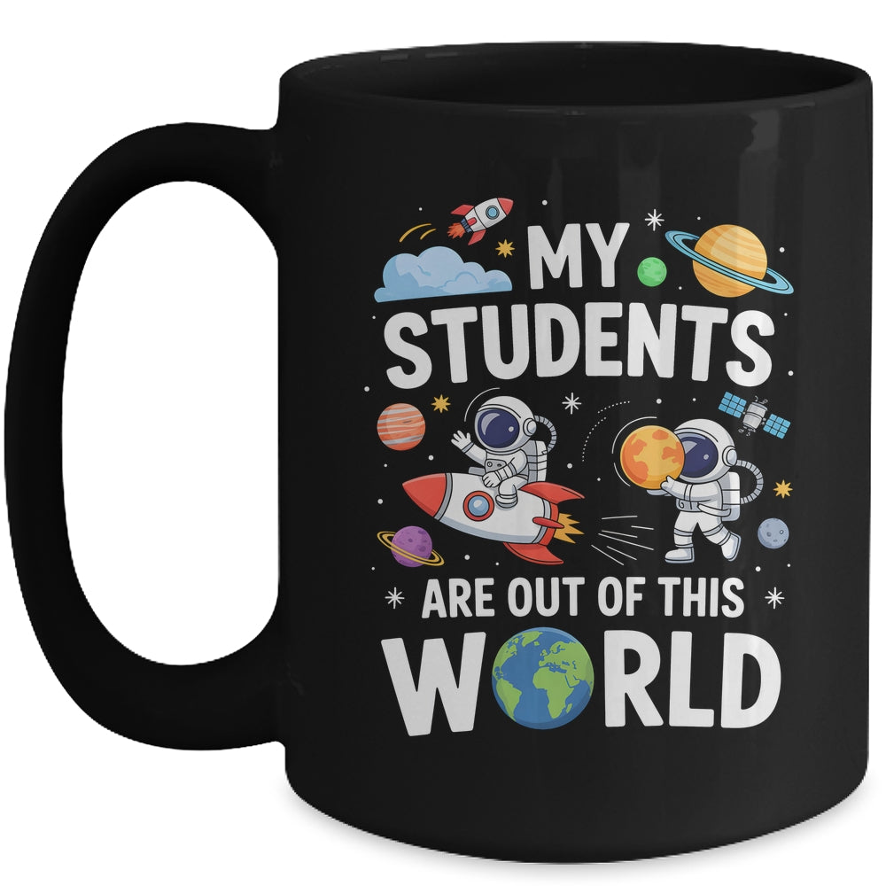 Cute School Teacher My Students Are Out Of This World Space Mug | siriusteestore