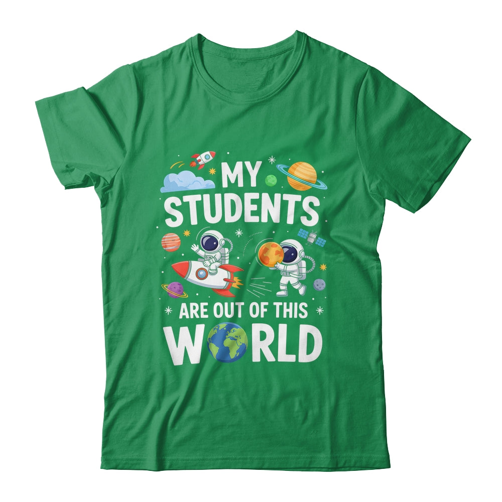Cute School Teacher My Students Are Out Of This World Space Shirt & Hoodie | siriusteestore